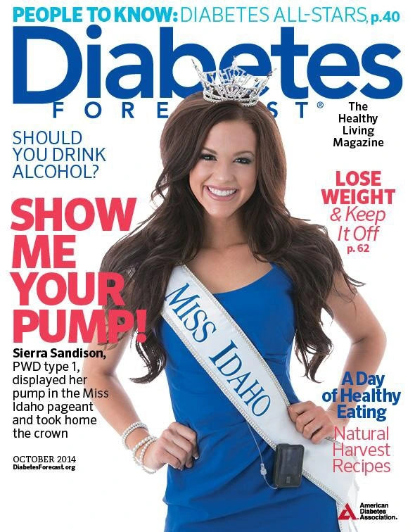 Sierra as Miss Idaho 2014 on the cover of the October 2014 issue of Diabetes Forecast Magazine. The text about Sierra's story reads: "SHOW ME YOUR PUMP! Sierra Sandison, person with diabetes type 1, displayed her insulin pump in the Miss Idaho pageant and took home the crown"